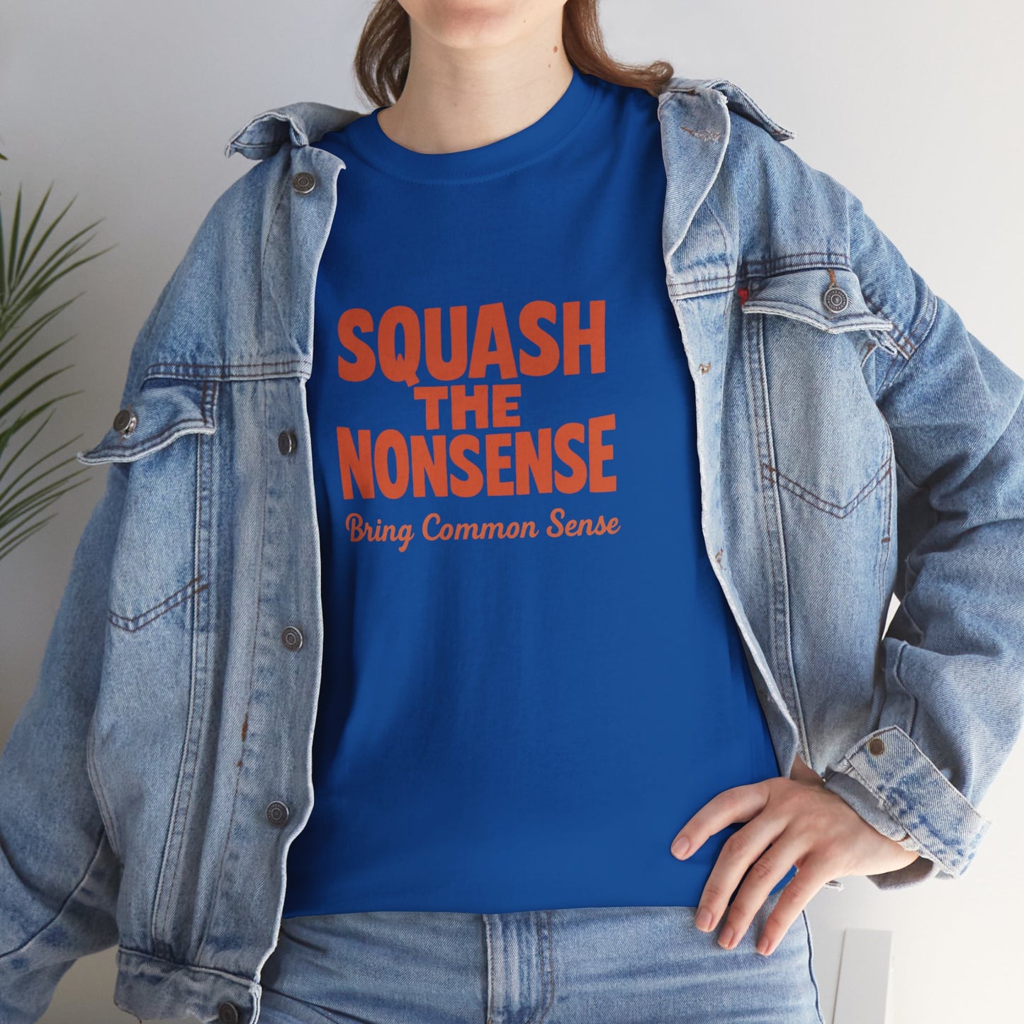 Squash the Nonsense T-Shirt – Bring Common Sense Graphic Tee, Unisex Political Statement Shirt, Everyday Comfort Wear