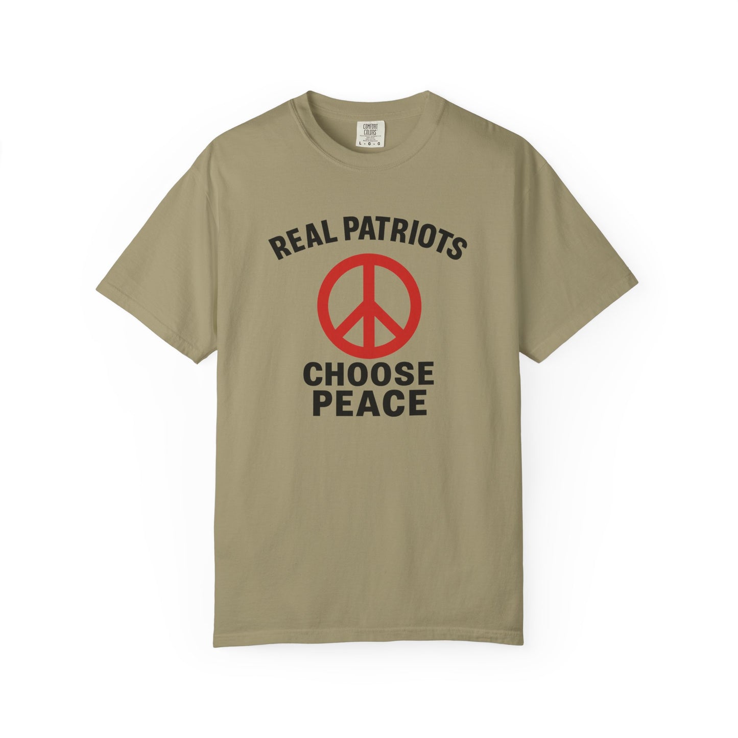 Real Patriots Choose Peace T-Shirt – Unisex Graphic Tee, Activist Shirt, Casual Everyday Wear, Comfortable Cotton Top