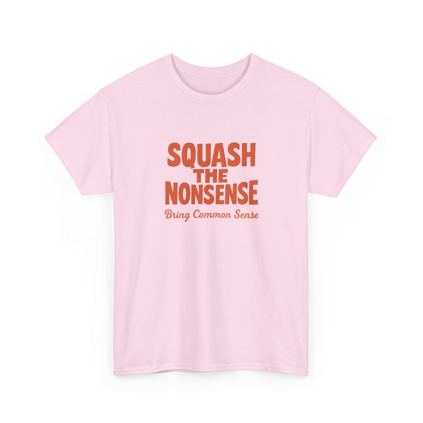 Squash the Nonsense T-Shirt – Bring Common Sense Graphic Tee, Unisex Political Statement Shirt, Everyday Comfort Wear