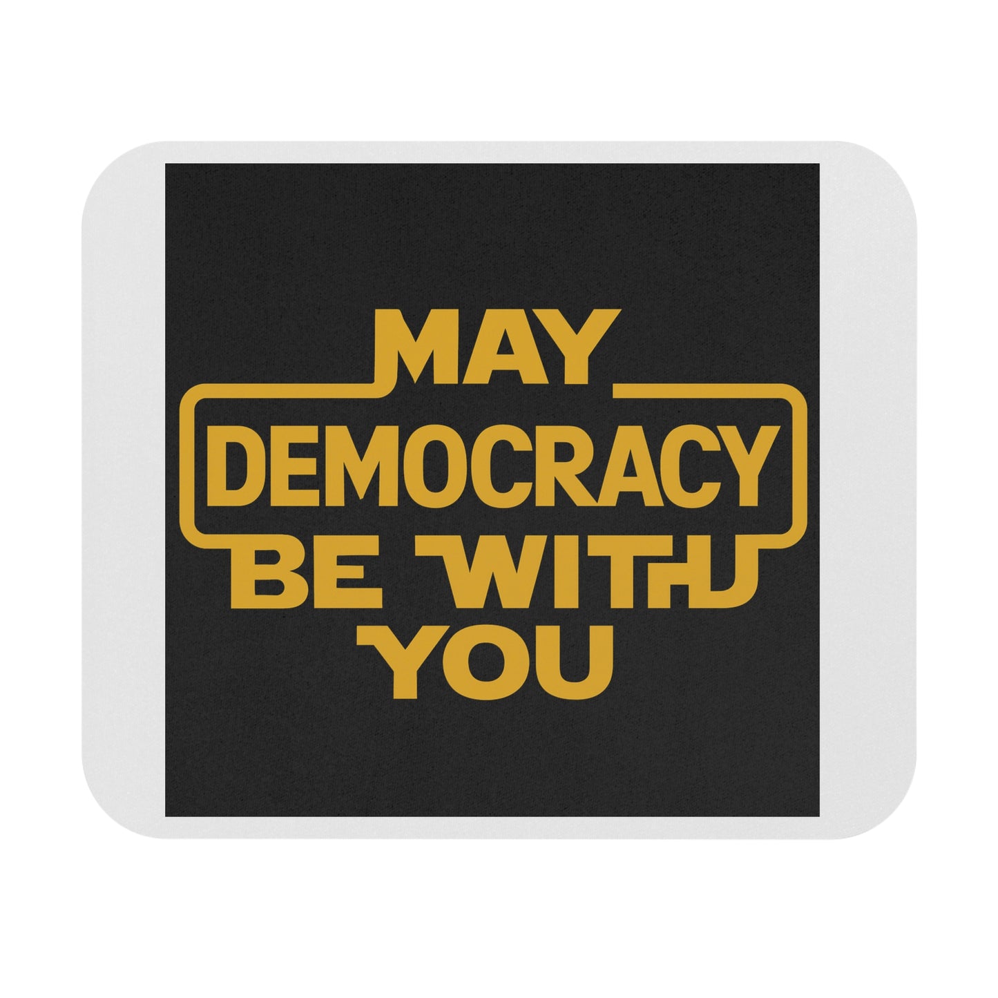 Inspirational Mouse Pad - May Democracy Be With You, Desk Accessory, Office Decor, Gift for Activists, Motivation, Home Office