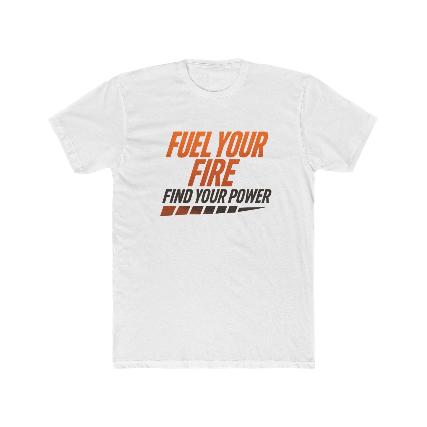 Unisex Motivational Cotton Tee - Fuel Your Fire, Find Your Power, Inspirational Gift, Casual Wear, Fitness Shirt, Everyday Comfort
