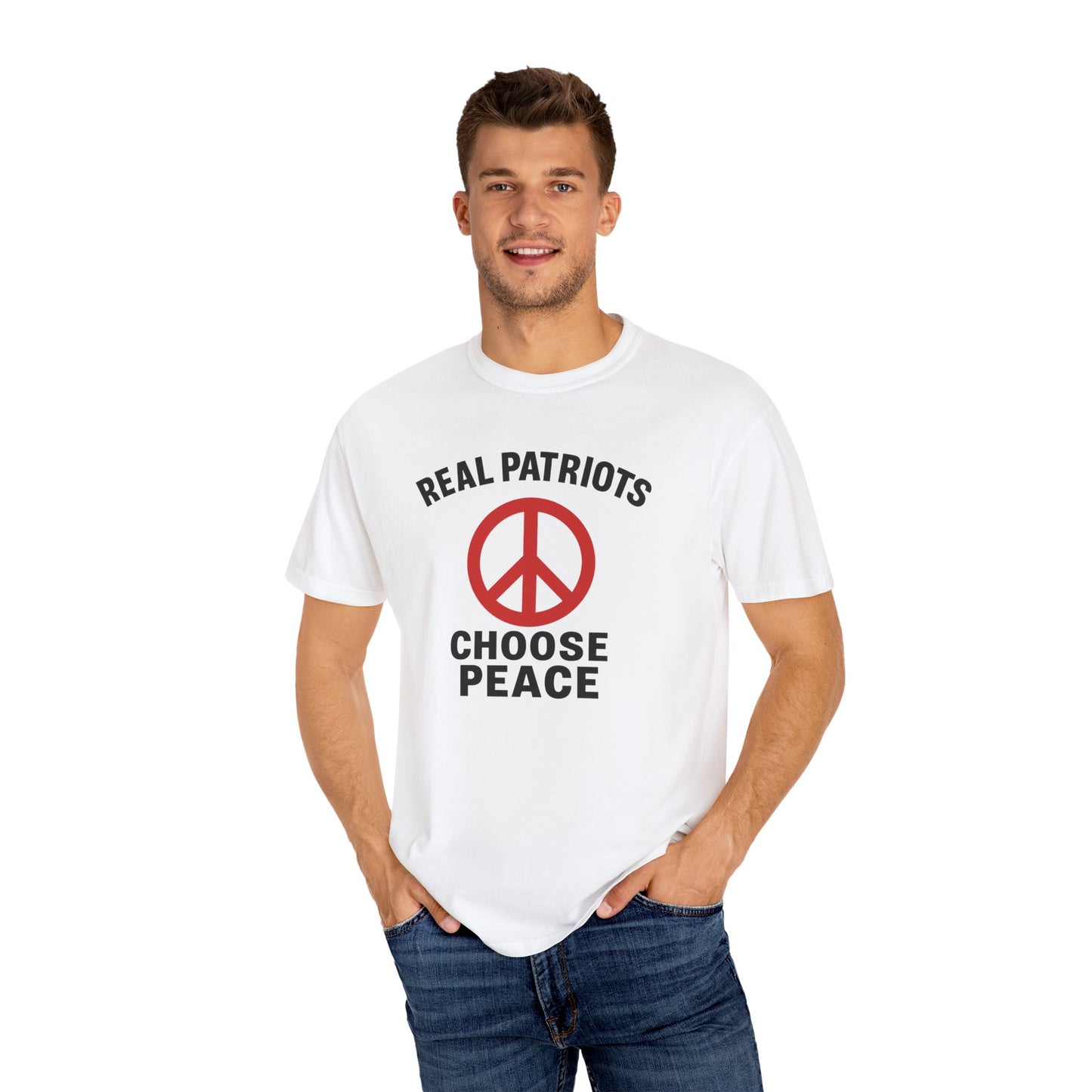 Real Patriots Choose Peace T-Shirt – Unisex Graphic Tee, Activist Shirt, Casual Everyday Wear, Comfortable Cotton Top