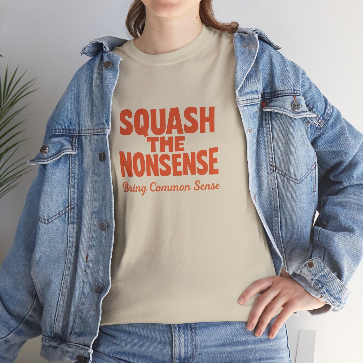 Squash the Nonsense T-Shirt – Bring Common Sense Graphic Tee, Unisex Political Statement Shirt, Everyday Comfort Wear