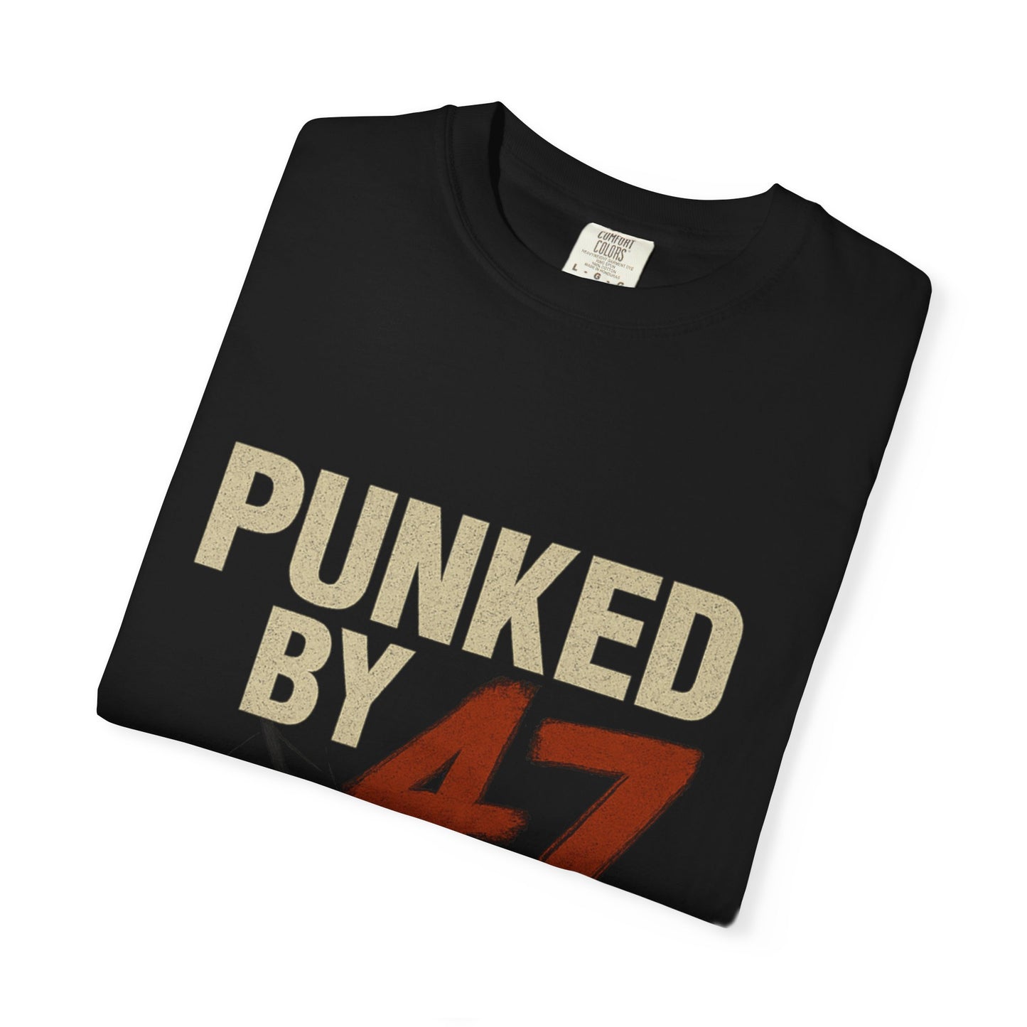 Punked by 47 Graphic T-Shirt, Unisex Punk-Inspired Tee, Casual Everyday Shirt, Retro Statement Top, Music & Political Satire Gift