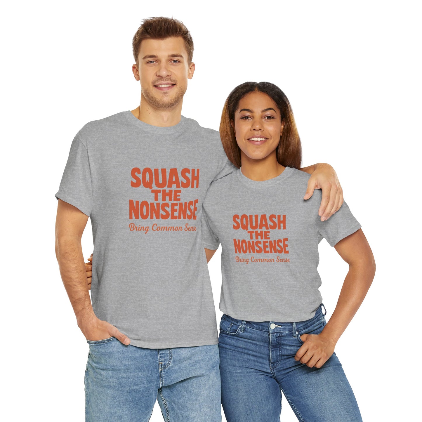 Squash the Nonsense T-Shirt – Bring Common Sense Graphic Tee, Unisex Political Statement Shirt, Everyday Comfort Wear