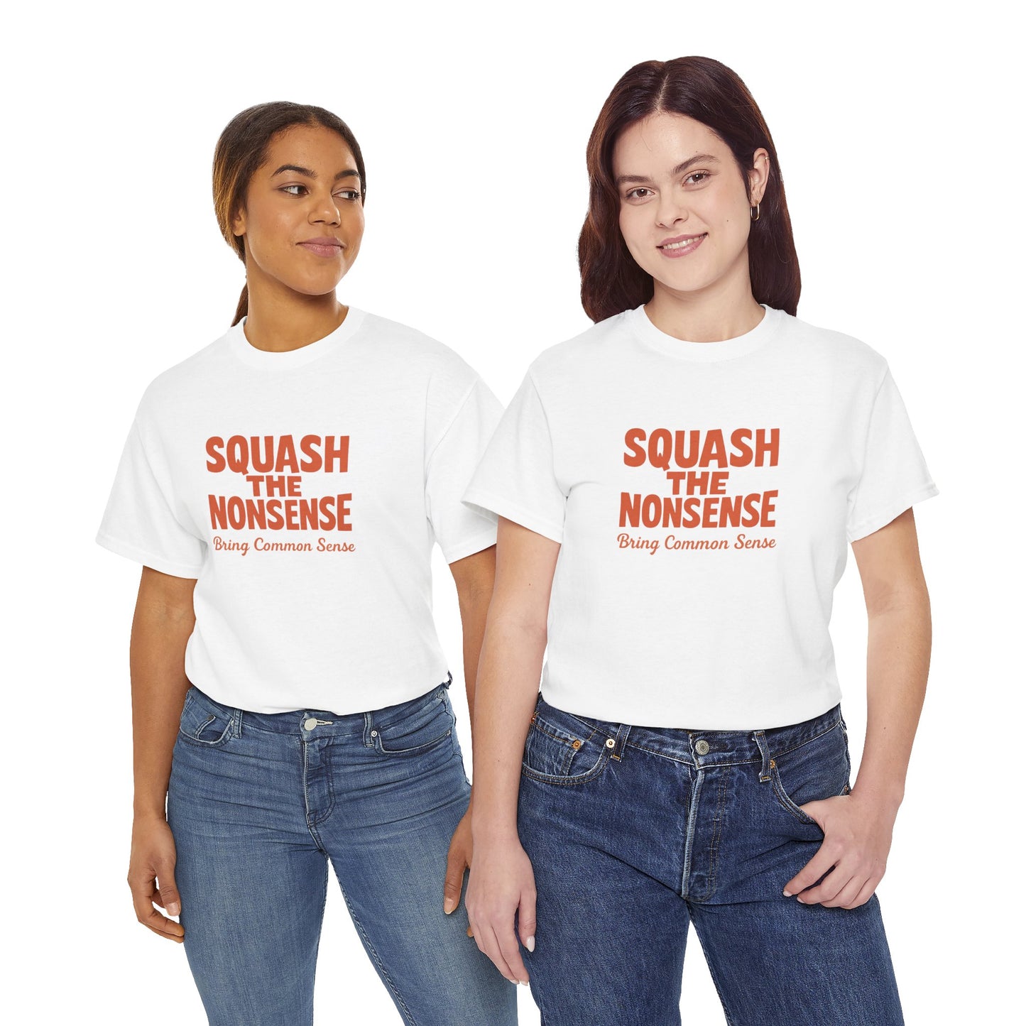 Squash the Nonsense T-Shirt – Bring Common Sense Graphic Tee, Unisex Political Statement Shirt, Everyday Comfort Wear
