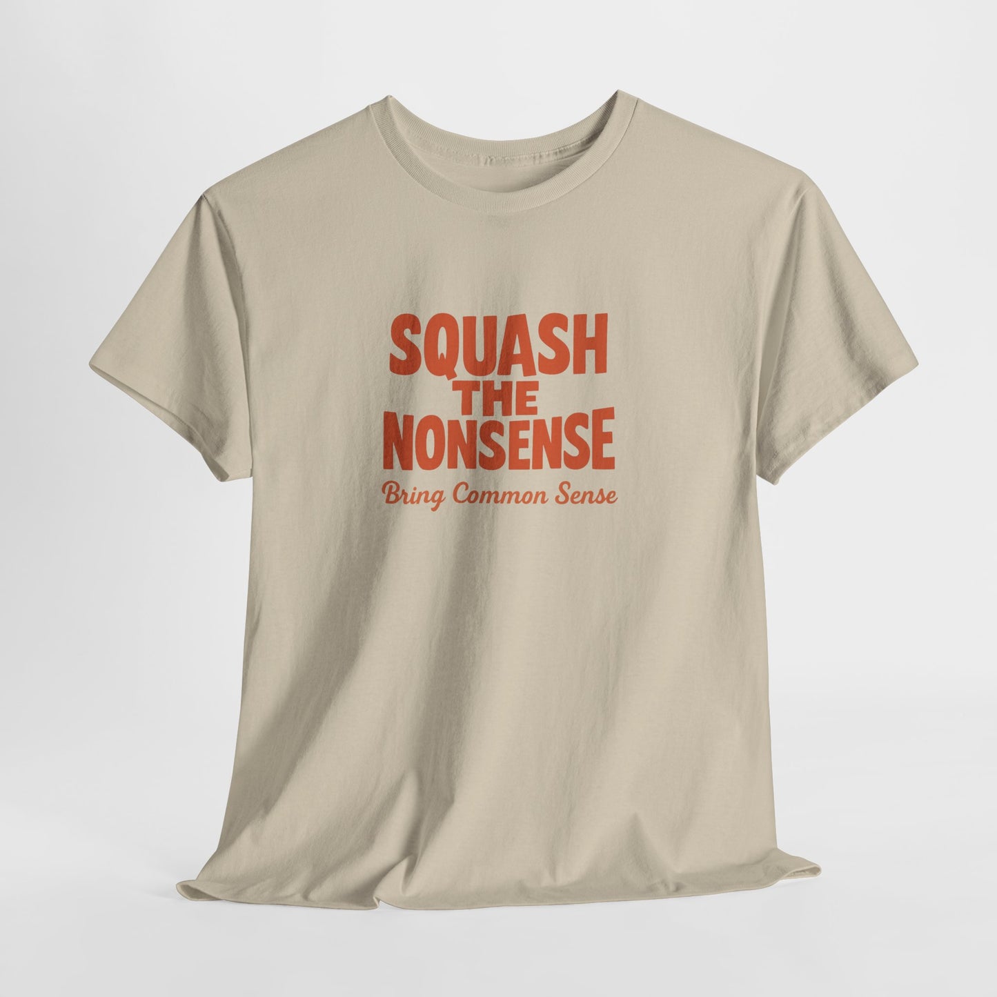 Squash the Nonsense T-Shirt – Bring Common Sense Graphic Tee, Unisex Political Statement Shirt, Everyday Comfort Wear