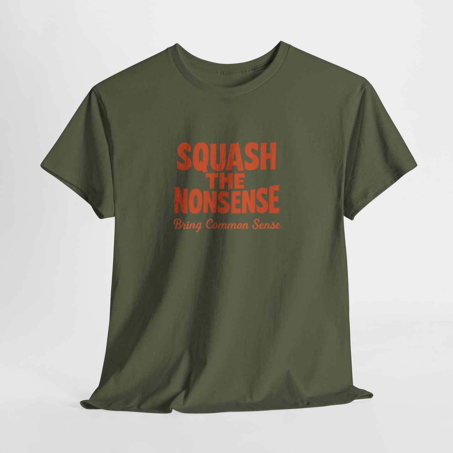Squash the Nonsense T-Shirt – Bring Common Sense Graphic Tee, Unisex Political Statement Shirt, Everyday Comfort Wear