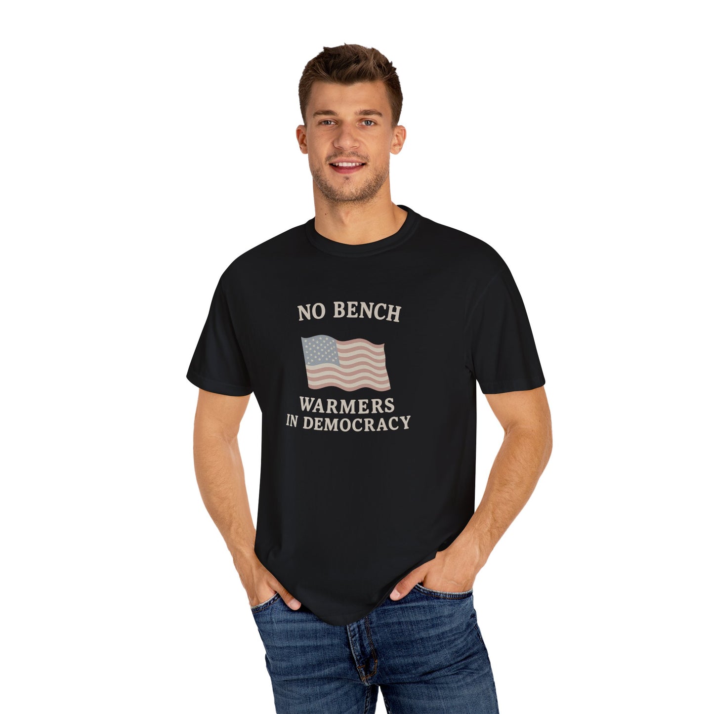 No Bench Warmers in Democracy T-Shirt – Patriotic Unisex Tee, Political Statement Shirt, Election Day Activist Wear