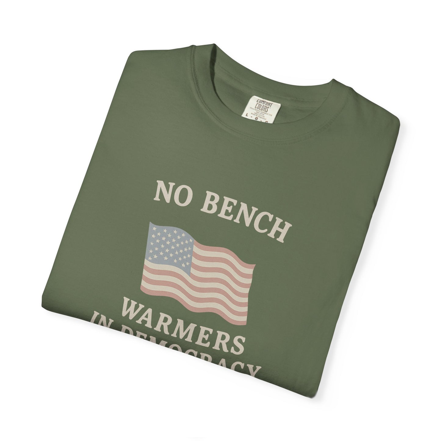 No Bench Warmers in Democracy T-Shirt – Patriotic Unisex Tee, Political Statement Shirt, Election Day Activist Wear