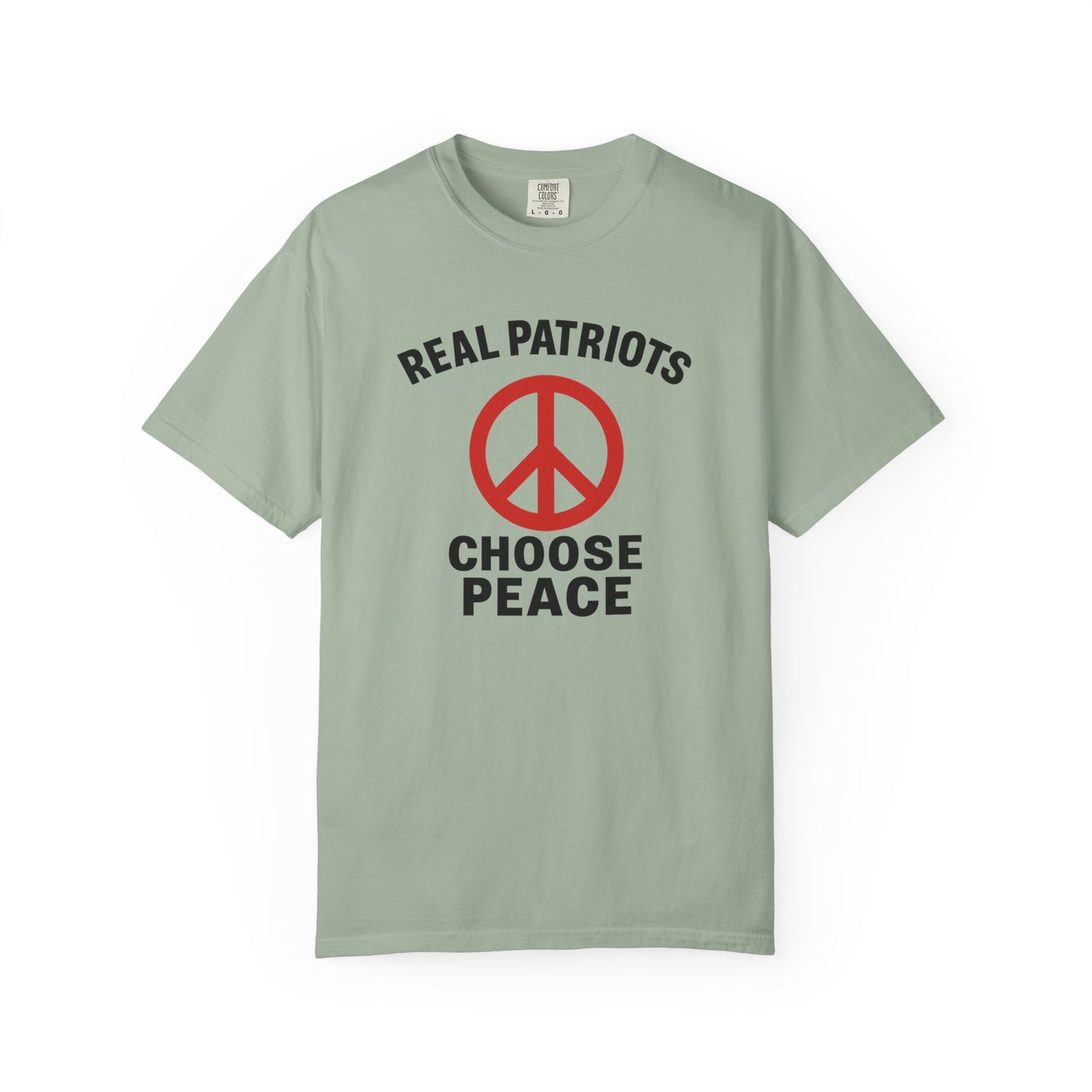 Real Patriots Choose Peace T-Shirt – Unisex Graphic Tee, Activist Shirt, Casual Everyday Wear, Comfortable Cotton Top