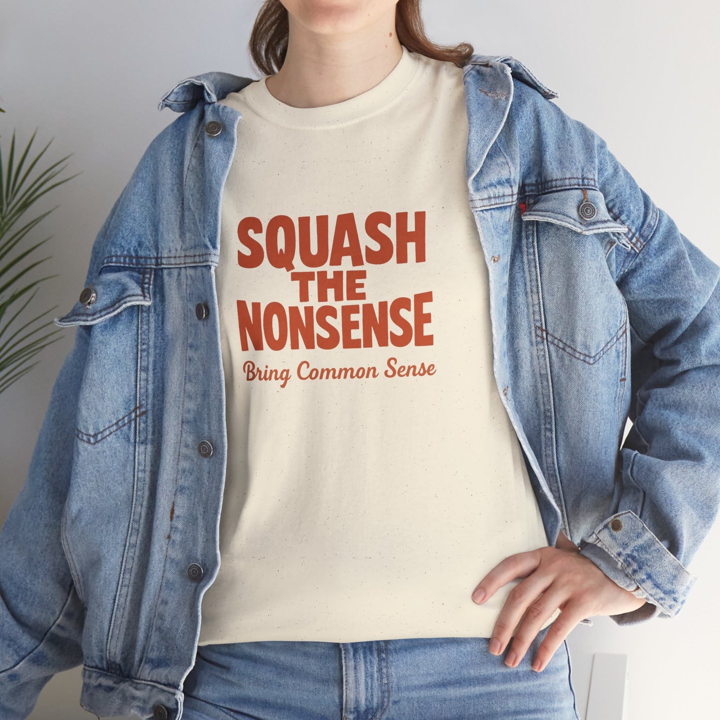 Squash the Nonsense T-Shirt – Bring Common Sense Graphic Tee, Unisex Political Statement Shirt, Everyday Comfort Wear