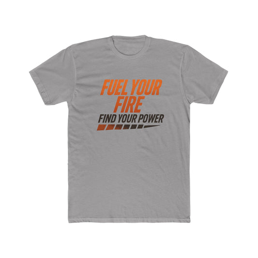 Unisex Motivational Cotton Tee - Fuel Your Fire, Find Your Power, Inspirational Gift, Casual Wear, Fitness Shirt, Everyday Comfort