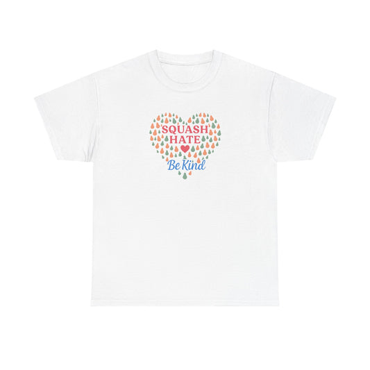 Squash Hate Be Kind T-Shirt – Casa de Common Sense® | Unisex Heavy Cotton Tee, Positive Message Shirt, Everyday Wear