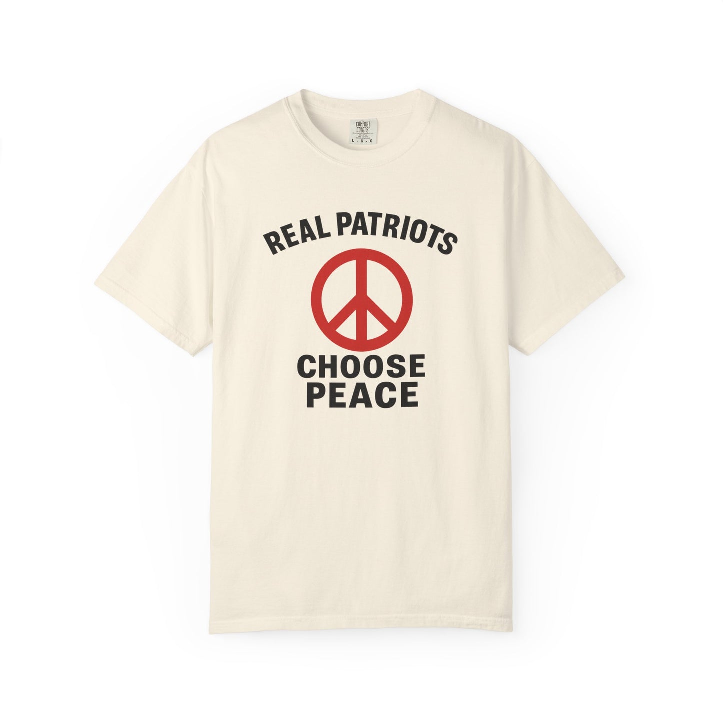 Real Patriots Choose Peace T-Shirt – Unisex Graphic Tee, Activist Shirt, Casual Everyday Wear, Comfortable Cotton Top