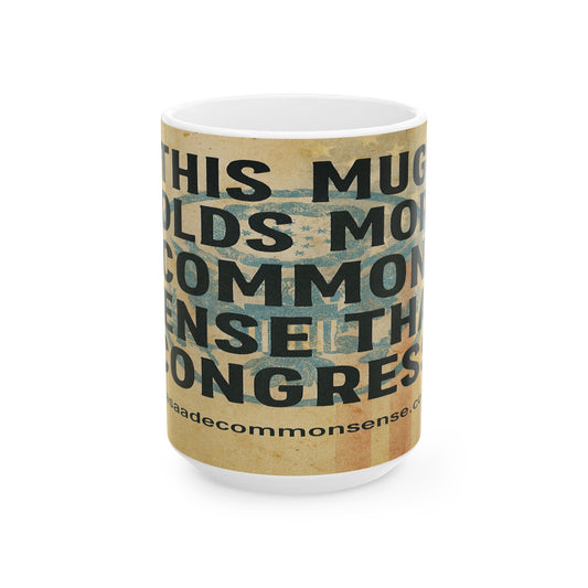 Common Sense Over Congress Mug – 15oz Political Satire Coffee Cup by Casa de Common Sense
