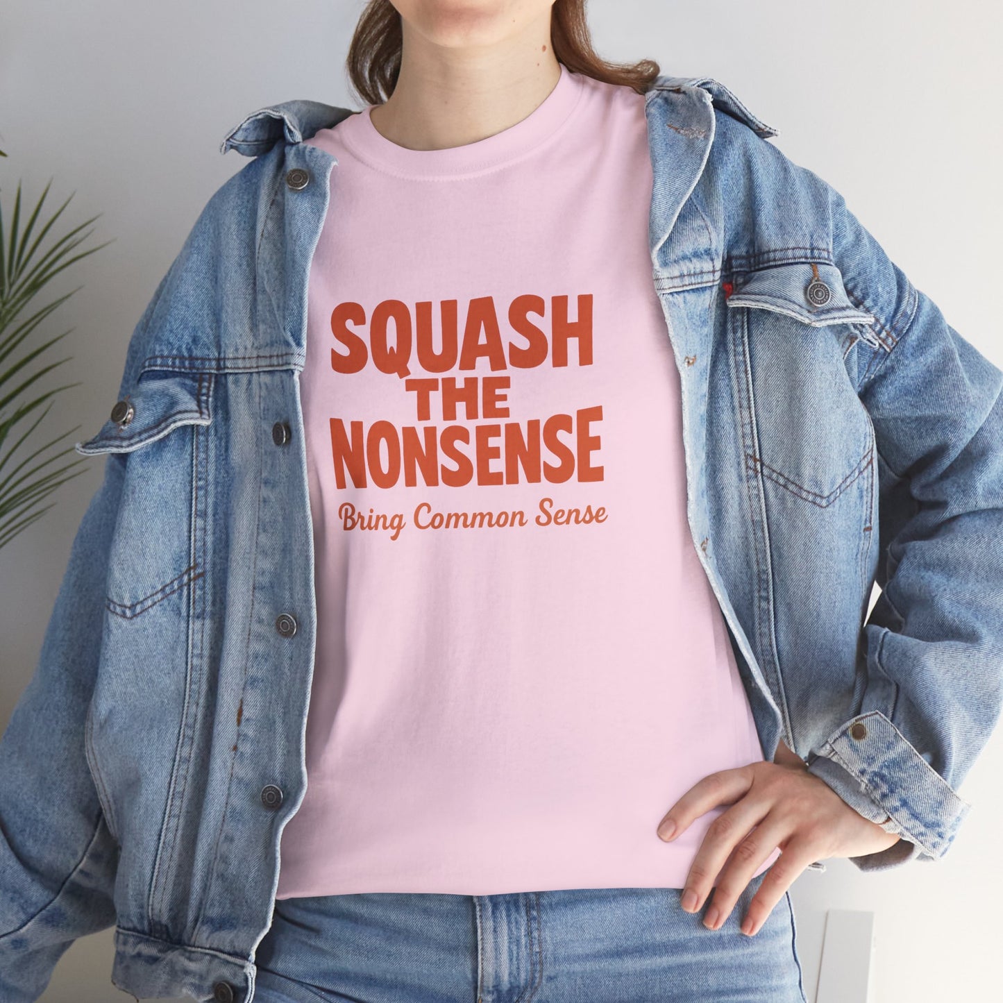 Squash the Nonsense T-Shirt – Bring Common Sense Graphic Tee, Unisex Political Statement Shirt, Everyday Comfort Wear