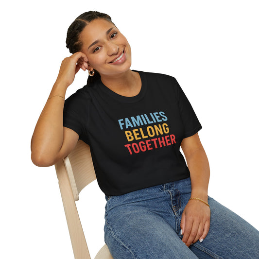 Families Belong Together T-Shirt — Social Justice Statement Tee