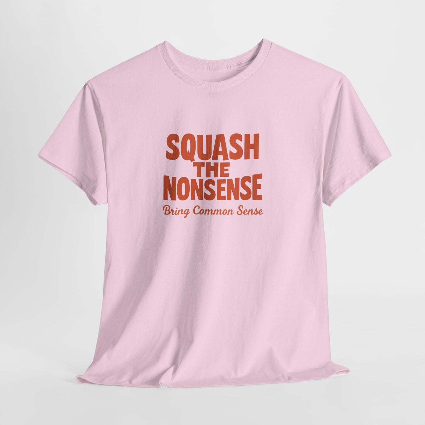 Squash the Nonsense T-Shirt – Bring Common Sense Graphic Tee, Unisex Political Statement Shirt, Everyday Comfort Wear