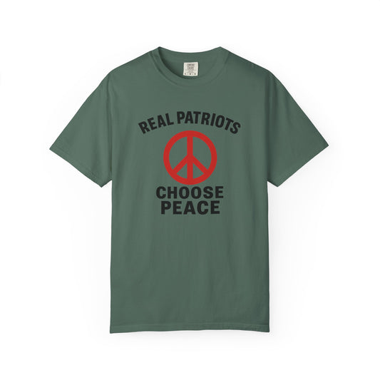 Real Patriots Choose Peace T-Shirt – Unisex Graphic Tee, Activist Shirt, Casual Everyday Wear, Comfortable Cotton Top