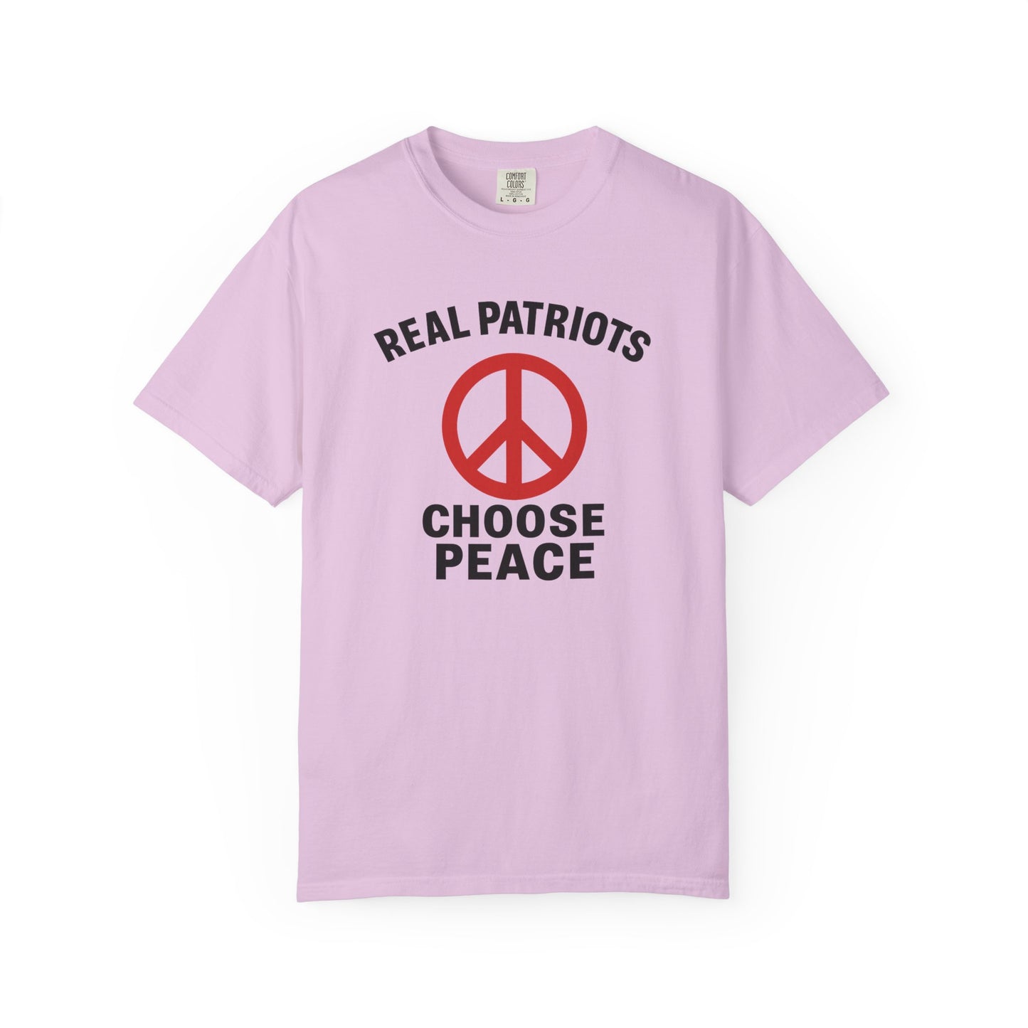 Real Patriots Choose Peace T-Shirt – Unisex Graphic Tee, Activist Shirt, Casual Everyday Wear, Comfortable Cotton Top