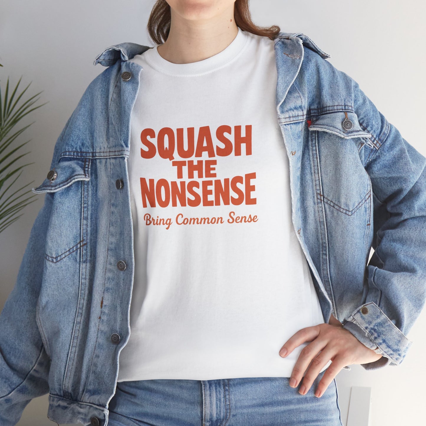 Squash the Nonsense T-Shirt – Bring Common Sense Graphic Tee, Unisex Political Statement Shirt, Everyday Comfort Wear