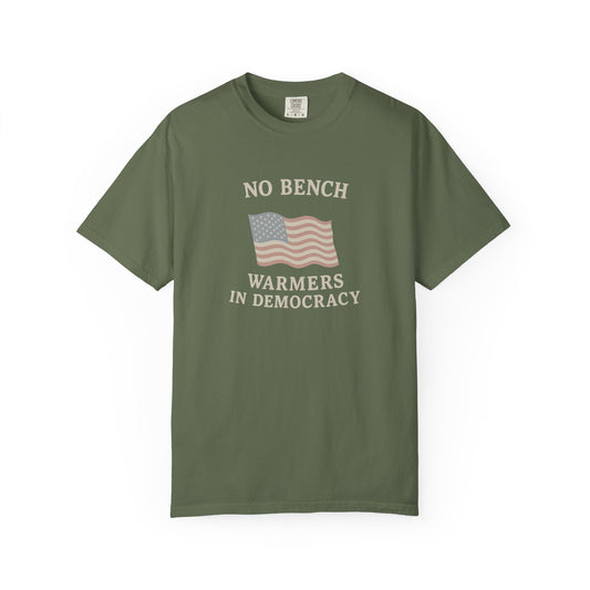 No Bench Warmers in Democracy T-Shirt – Patriotic Unisex Tee, Political Statement Shirt, Election Day Activist Wear