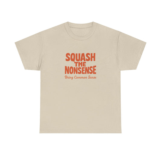 Squash the Nonsense T-Shirt – Bring Common Sense Graphic Tee, Unisex Political Statement Shirt, Everyday Comfort Wear